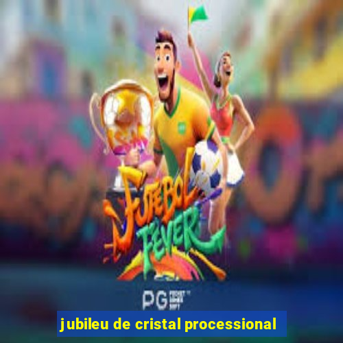 jubileu de cristal processional